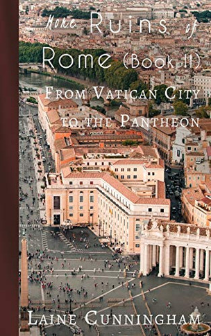 More Ruins of Rome (Book II): From Vatican City to the Pantheon (Travel Photo Art)
