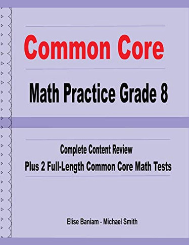 Common Core Math Practice Grade 8: Complete Content Review Plus 2 Full-Length Common Core Math Tests
