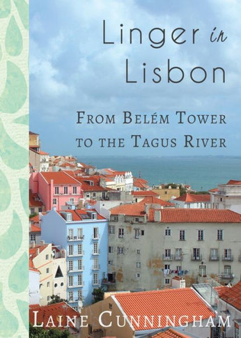Linger In Lisbon : From Belém Tower To The Tagus River