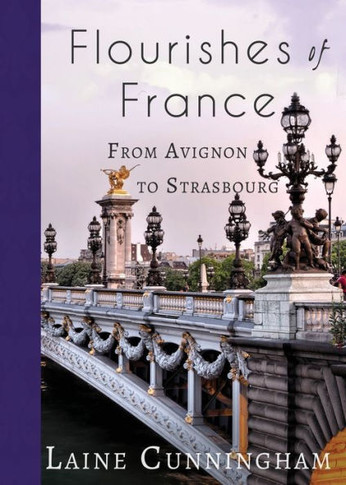 Flourishes of France: From Avignon to Strasbourg (16) (Travel Photo Art)