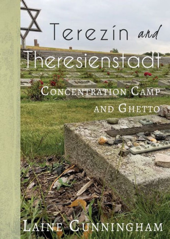 Terezín And Theresienstadt : Concentration Camp And Ghetto