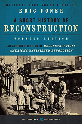 A Short History of Reconstruction, Updated Edition (Harper Perennial Modern Classics)