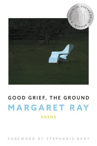 Good Grief, The Ground (New Poets Of America, 49) - 9781950774845