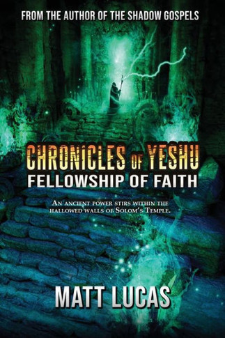 Chronicles Of Yeshu: Fellowship Of Faith - 9781960076168