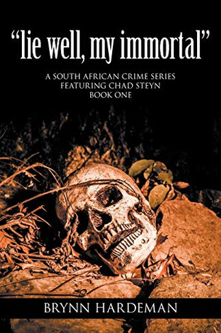Lie Well, My Immortal : A South African crime series featuring Chad Steyn ? Book One