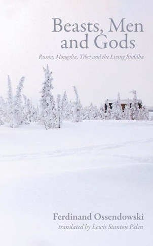 Beasts, Men And Gods: Russia, Mongolia, Tibet And The Living Buddha
