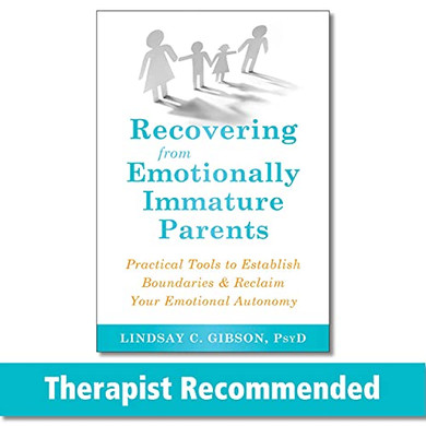 Recovering From Emotionally Immature Parents: Practical Tools To Establish Boundaries And Reclaim Your Emotional Autonomy