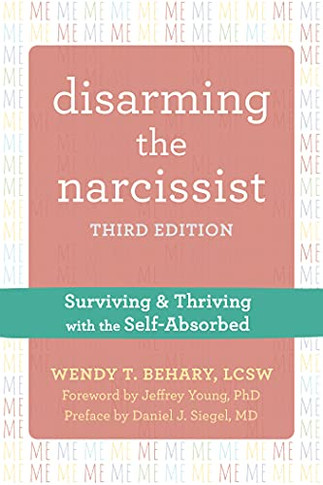 Disarming The Narcissist: Surviving And Thriving With The Self-Absorbed - 9781684037704