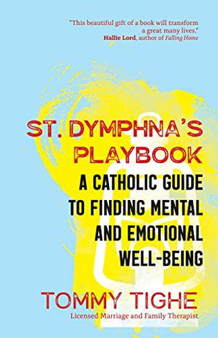 St. DymphnaÆs Playbook: A Catholic Guide to Finding Mental and Emotional Well-Being