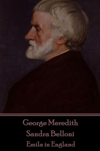 George Meredith - Sandra Belloni: Emila in England