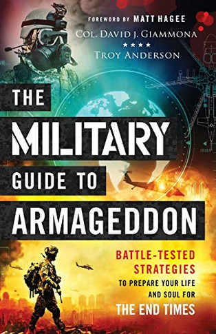 The Military Guide to Armageddon: Battle-Tested Strategies to Prepare Your Life and Soul for the End Times - Paperback