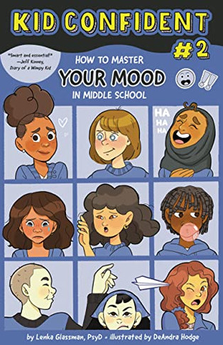 How to Master Your MOOD in Middle School: Kid Confident Book 2 (Kid Confident: Middle Grade Shelf Help)