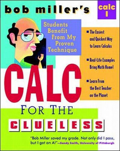 Bob Miller'S Calc For The Clueless: Calc I (Bob Miller'S Clueless Series)