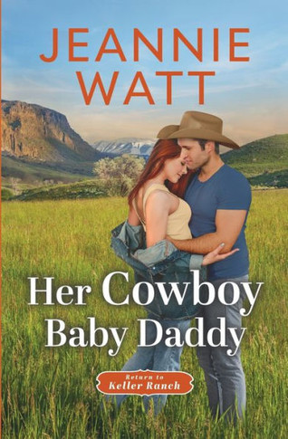 Her Cowboy Baby Daddy (Return To Keller Ranch)