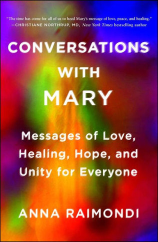Conversations With Mary: Messages Of Love, Healing, Hope, And Unity For Everyone
