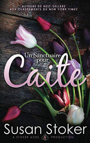 Un Sanctuaire pour Caite (Forces Tr?¿s Sp??ciales : L?ÇÖH??ritage) (French Edition)