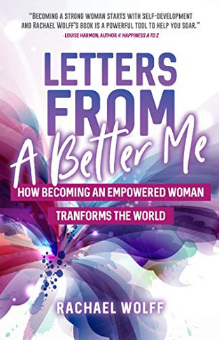 Letters from a Better Me: How Becoming an Empowered Woman Transforms the World (Be a Better Woman, for Fans of Between the World and Me)