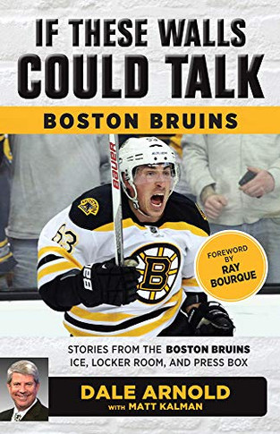 If These Walls Could Talk: Boston Bruins: Stories From The Boston Bruins Ice, Locker Room, And Press Box
