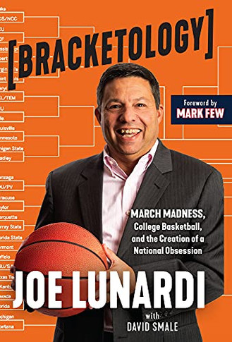 Bracketology: March Madness, College Basketball, And The Creation Of A National Obsession - 9781629379791