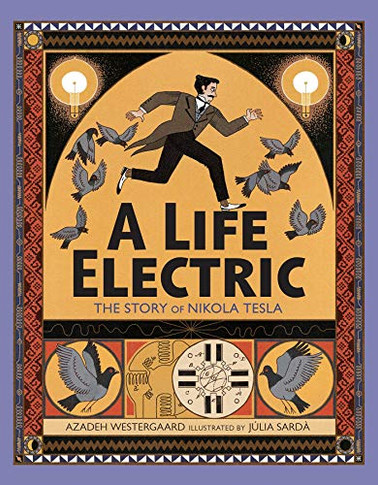 A Life Electric: The Story Of Nikola Tesla