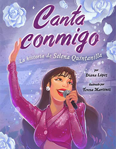 Canta Conmigo: La Historia De Selena Quintanilla (Spanish Edition)