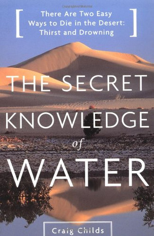 The Secret Knowledge of Water : Discovering the Essence of the American Desert