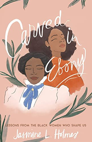 Carved in Ebony: Lessons from the ack Women Who ape Us