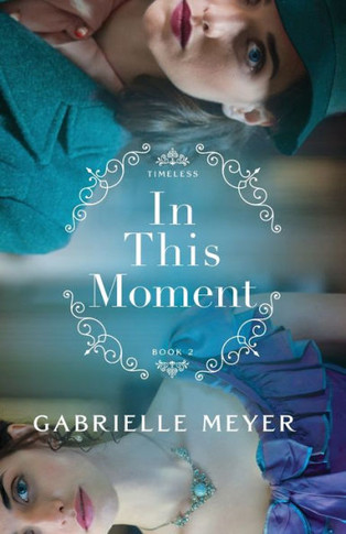 In This Moment: (An Inspirational Historical Time-Travel Romance Novel) (Timeless)