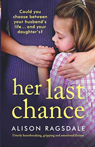 Her Last Chance: Utterly heartbreaking, gripping and emotional fiction