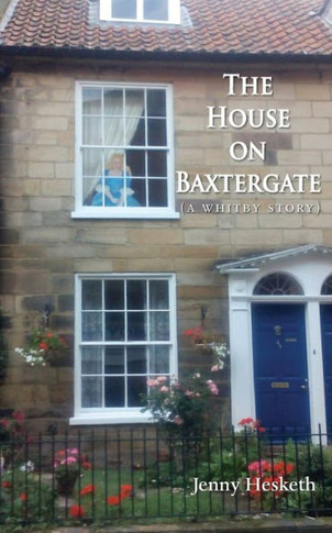 The House On Baxtergate : (A Whitby Story)