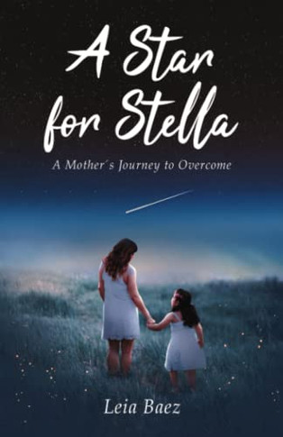 A Star For Stella: A Mother'S Journey To Overcome