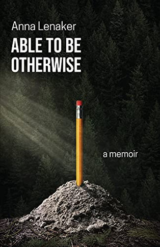 Able To Be Otherwise: A Memoir