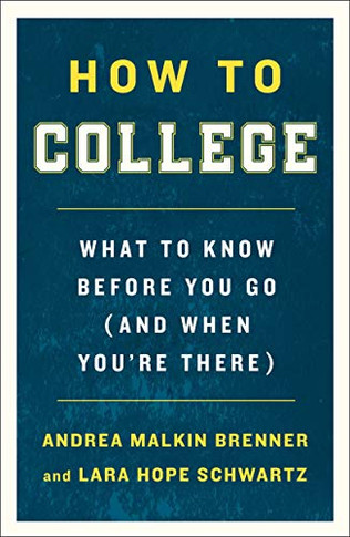 How To College: What To Know Before You Go (And When You'Re There)