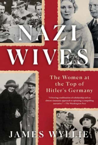 Nazi Wives: The Womeat The Top Of Hitler'S Geany - 9781250815965