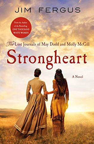 Strongheart: The Lost Journals of May Dodd and Molly McGill (One Thousand White Women Series, 3) - Paperback