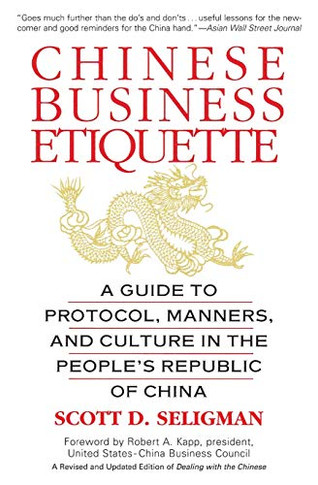 Chinese Business Etiquette: A Guide to Protocol,  Manners,  and Culture in thePeople's Republic of China