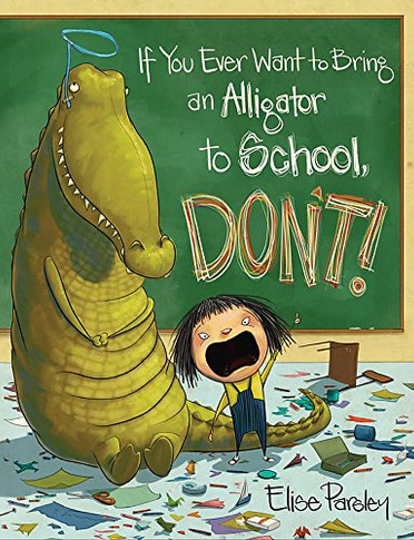 If You Ever Want to Bring an Alligator to School, Don't! (Magnolia Says DON'T!)