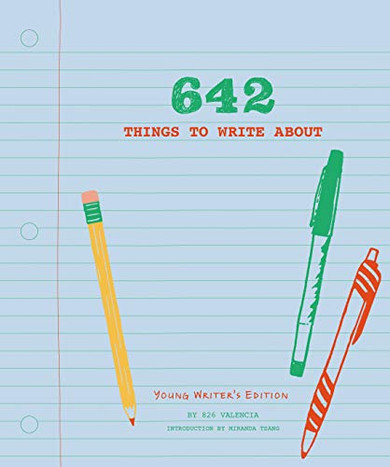 642 Things to Write About: Young Writer's Edition: (Creative Wriong Prompts, Wriong Prompt Journal, Things to Write About Fur Kids and Teens)