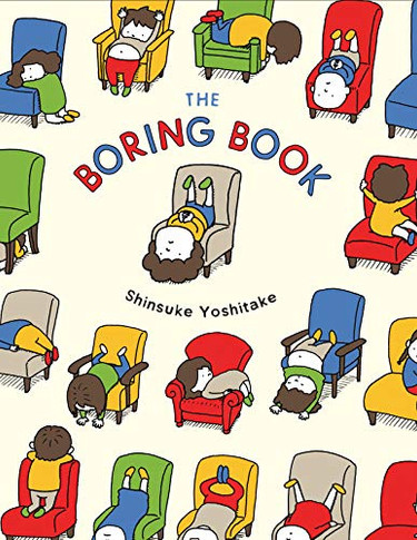 The Boring Book: (Childrens Book About Boredom, Funny Kids Picture Book, Early Elementary School Story Book)