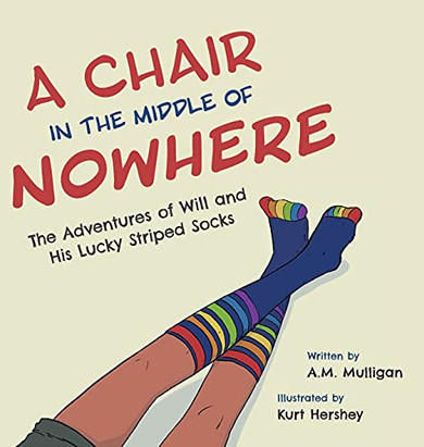 A Chair In The Middle Of Nowhere: The Adventures Of Will And His Lucky Striped Socks - 9781525565205