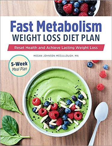 Fast Metabolism Weight Loss Diet Plan: Reset Health And Achieve Lasting Weight Loss