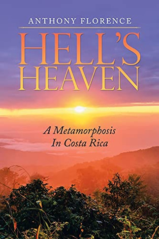 Hell'S Heaven: A Metamorphosis In Costa Rica (Paperback)