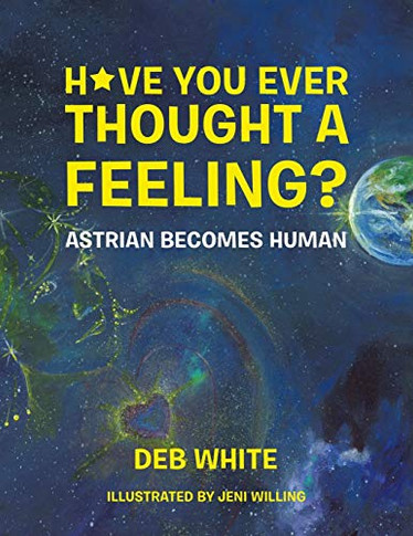 Have You Ever Thought a Feeling? : Astrian Becomes Human
