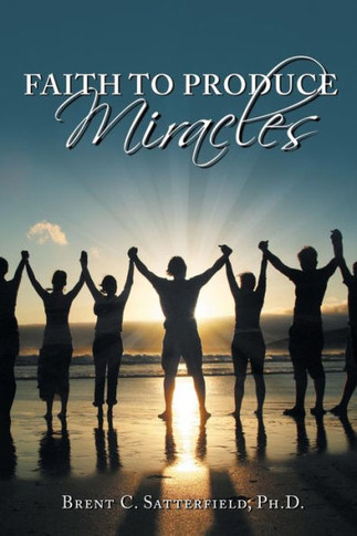 Faith To Produce Miracles - 9781504398527