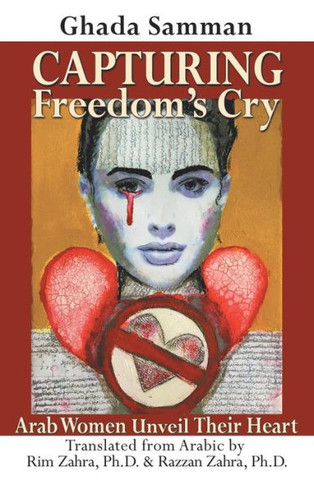 Capturing Freedom?s Cry: Arab Women Unveil Their Heart