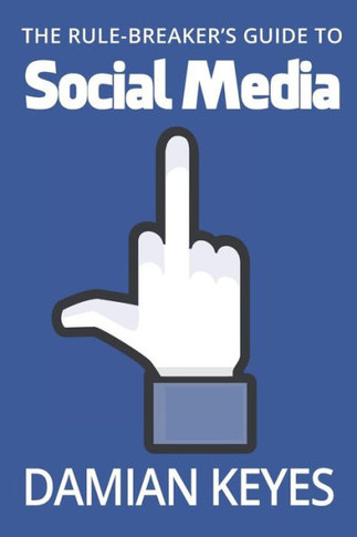 The Rule-Breaker's Guide To Social Media
