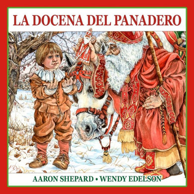 La Docena Del Panadero: Un Cuento De San Nicol?, Con Una Receta Y Un Patr? De Galletas Navide?s De San Nicol? (Spanish Edition)