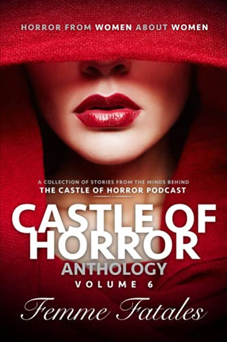 Castle Of Horror Anthology Volume 6: Femme Fatales