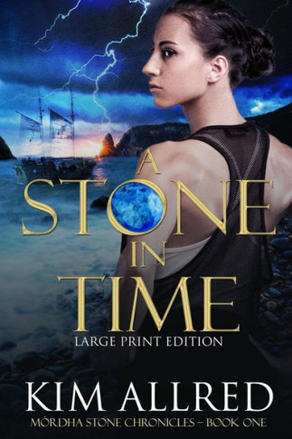 A Stone in Time: A Time Travel Romance Adventure Large Print (MOrdha Stone Chronicles)