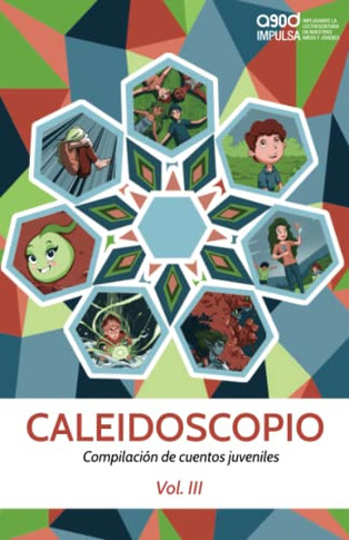 Caleidoscopio: Compilaci? De Cuentos Juveniles Vol. Iii (Spanish Edition)